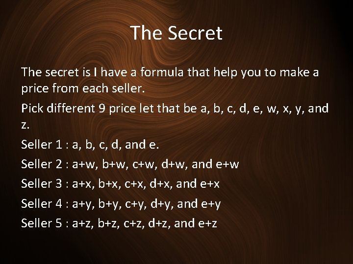 The Secret The secret is I have a formula that help you to make