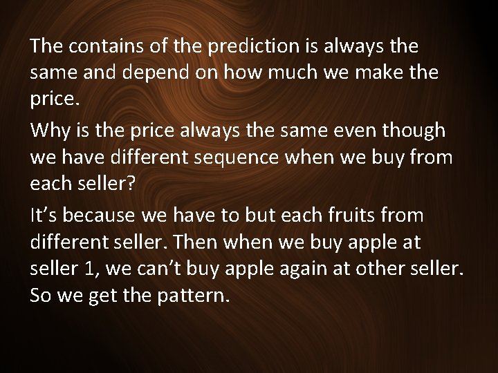 The contains of the prediction is always the same and depend on how much