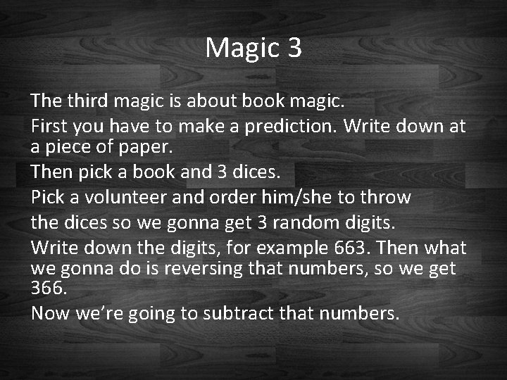 Magic 3 The third magic is about book magic. First you have to make