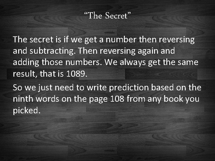 “The Secret” The secret is if we get a number then reversing and subtracting.