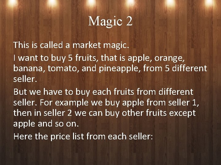 Magic 2 This is called a market magic. I want to buy 5 fruits,