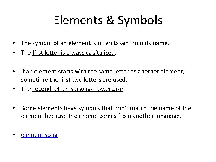 Elements & Symbols • The symbol of an element is often taken from its