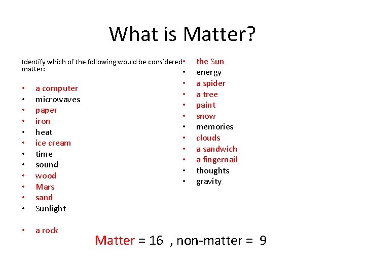 What is Matter? Identify which of the following would be considered • matter: •