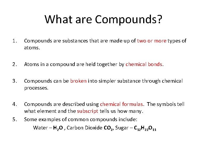 What are Compounds? 1. Compounds are substances that are made up of two or