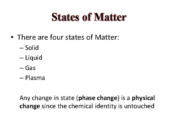 States of Matter • There are four states of Matter: – Solid – Liquid