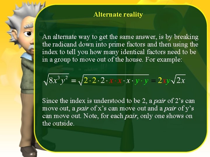Alternate reality An alternate way to get the same answer, is by breaking the
