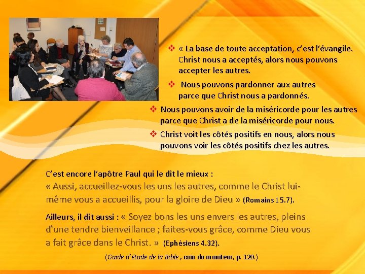 v « La base de toute acceptation, c’est l’évangile. Christ nous a acceptés, alors v « La base de toute acceptation, c’est l’évangile. Christ nous a acceptés, alors