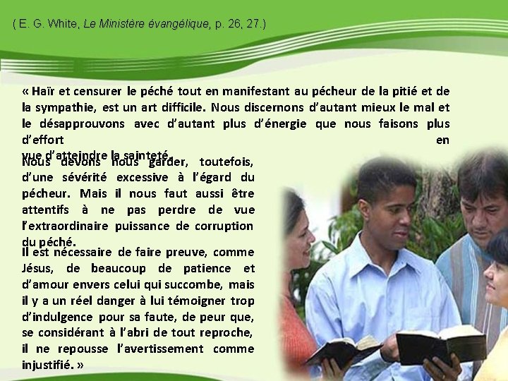 ( E. G. White, Le Ministère évangélique, p. 26, 27. ) « Haïr et ( E. G. White, Le Ministère évangélique, p. 26, 27. ) « Haïr et