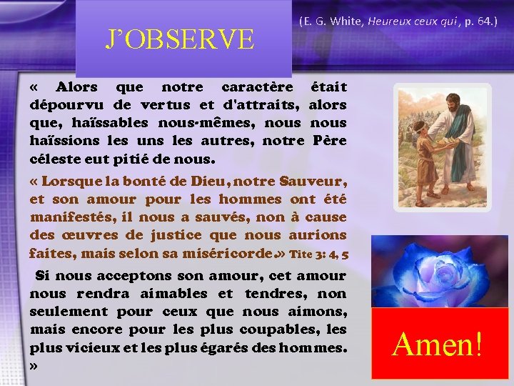 J’OBSERVE (E. G. White, Heureux ceux qui , p. 64. ) « Alors que J’OBSERVE (E. G. White, Heureux ceux qui , p. 64. ) « Alors que