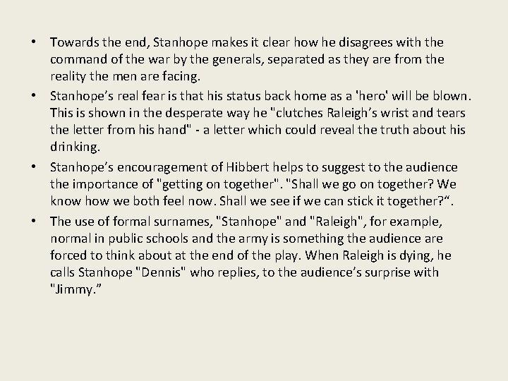  • Towards the end, Stanhope makes it clear how he disagrees with the