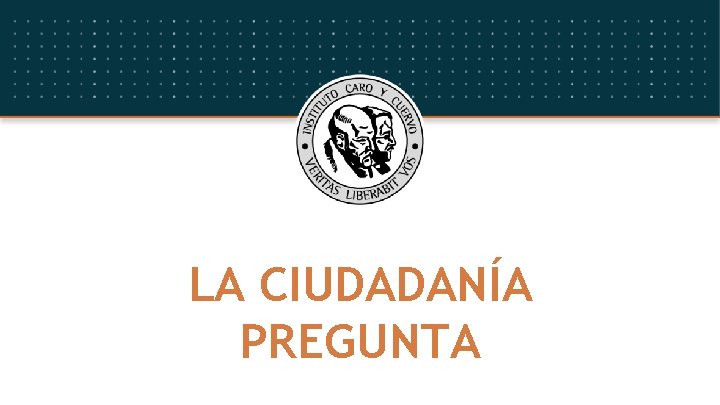 LA CIUDADANÍA PREGUNTA 