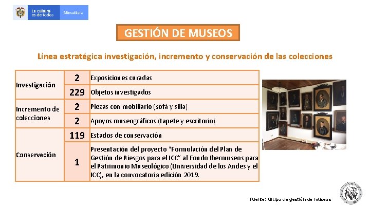 GESTIÓN DE MUSEOS Línea estratégica investigación, incremento y conservación de las colecciones Investigación Incremento
