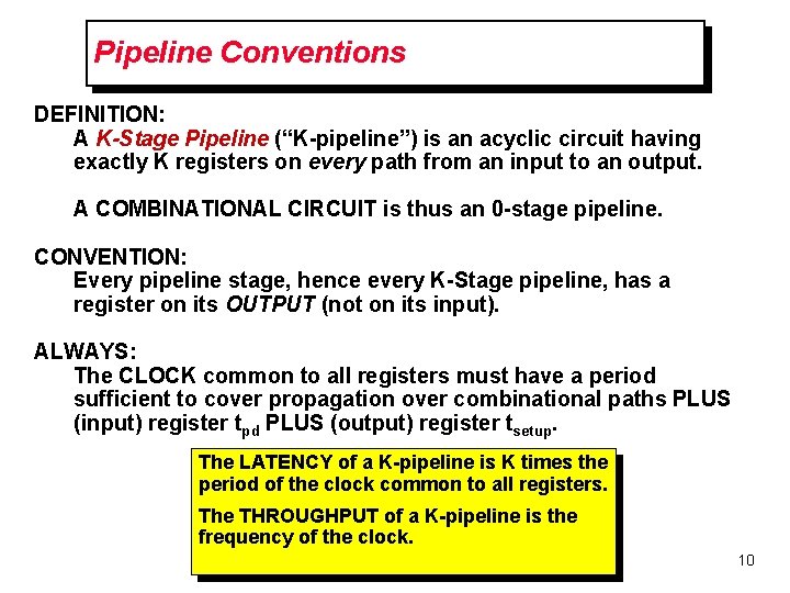 Pipeline Conventions DEFINITION: A K-Stage Pipeline (“K-pipeline”) is an acyclic circuit having exactly K