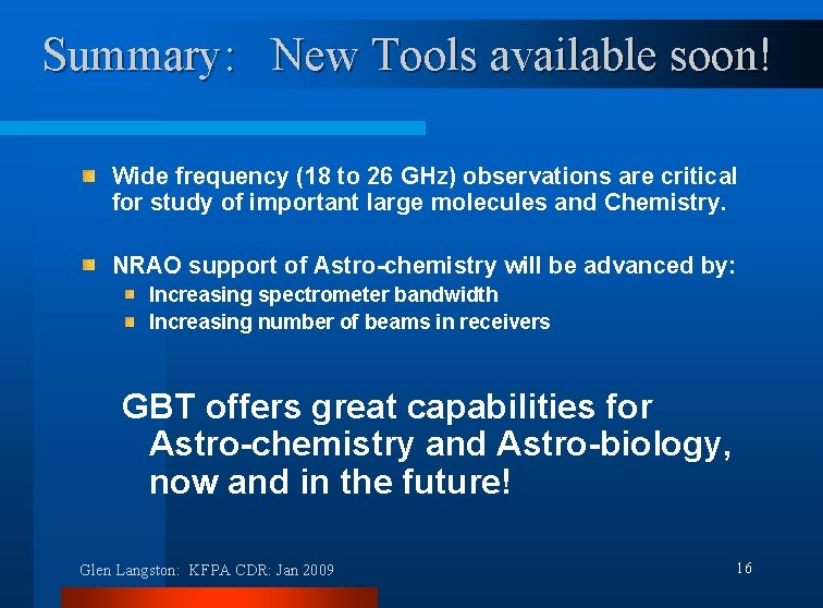 Summary: New Tools available soon! Wide frequency (18 to 26 GHz) observations are critical