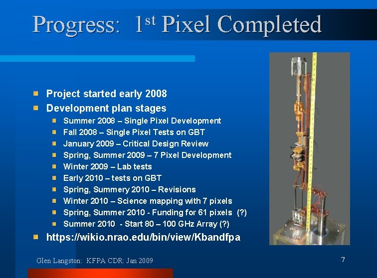 Progress: st 1 Pixel Completed Project started early 2008 Development plan stages Summer 2008