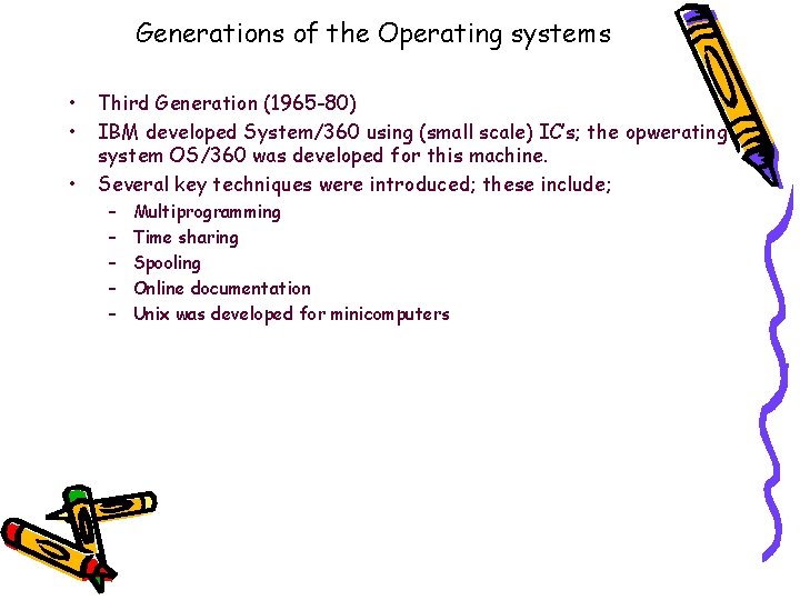 Generations of the Operating systems • • • Third Generation (1965 -80) IBM developed Generations of the Operating systems • • • Third Generation (1965 -80) IBM developed