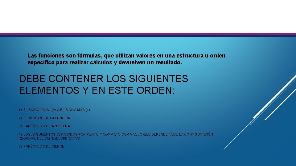 Las funciones son fórmulas, que utilizan valores en una estructura u orden específico para Las funciones son fórmulas, que utilizan valores en una estructura u orden específico para