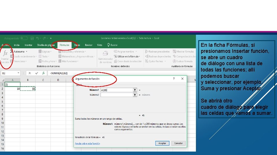 En la ficha Fórmulas, si presionamos Insertar función, se abre un cuadro de diálogo En la ficha Fórmulas, si presionamos Insertar función, se abre un cuadro de diálogo