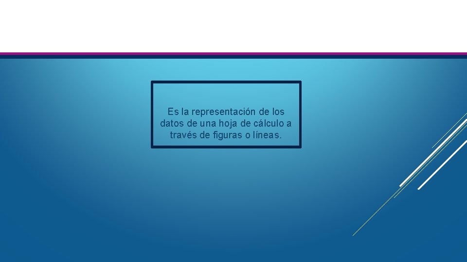 Es la representación de los datos de una hoja de cálculo a través de Es la representación de los datos de una hoja de cálculo a través de