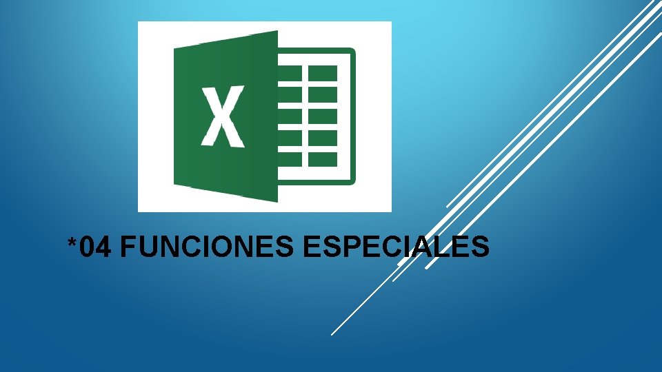 *04 FUNCIONES ESPECIALES *04 FUNCIONES ESPECIALES