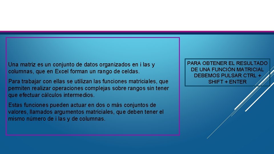Una matriz es un conjunto de datos organizados en i las y columnas, que Una matriz es un conjunto de datos organizados en i las y columnas, que