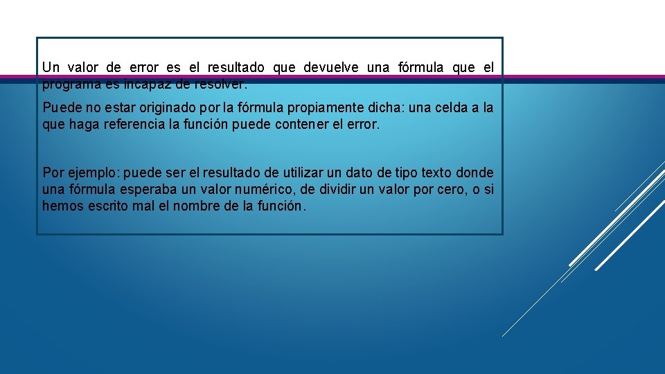 Un valor de error es el resultado que devuelve una fórmula que el programa Un valor de error es el resultado que devuelve una fórmula que el programa