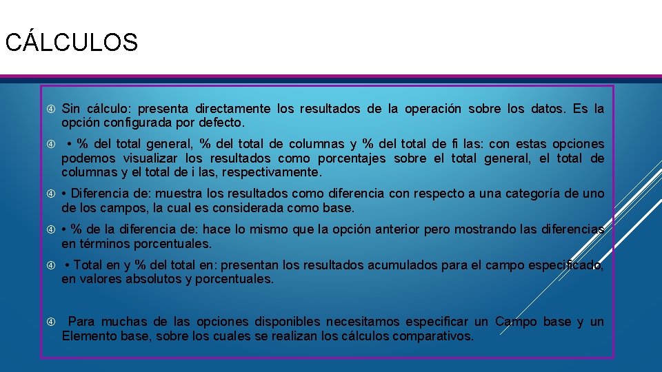 CÁLCULOS Sin cálculo: presenta directamente los resultados de la operación sobre los datos. Es CÁLCULOS Sin cálculo: presenta directamente los resultados de la operación sobre los datos. Es