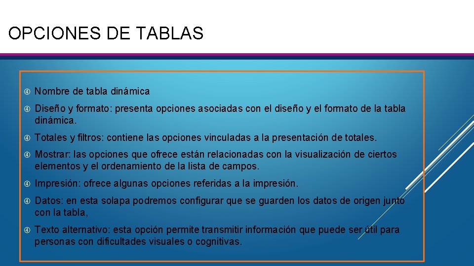 OPCIONES DE TABLAS Nombre de tabla dinámica Diseño y formato: presenta opciones asociadas con OPCIONES DE TABLAS Nombre de tabla dinámica Diseño y formato: presenta opciones asociadas con