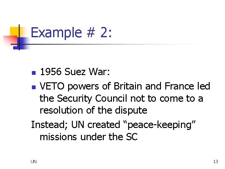 Example # 2: 1956 Suez War: n VETO powers of Britain and France led