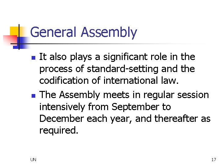 General Assembly n n UN It also plays a significant role in the process