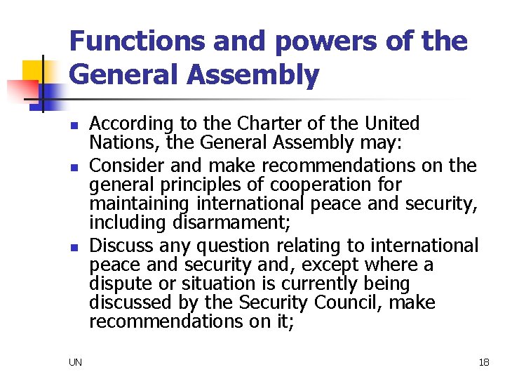 Functions and powers of the General Assembly n n n UN According to the