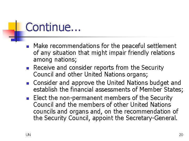 Continue. . . n n UN Make recommendations for the peaceful settlement of any