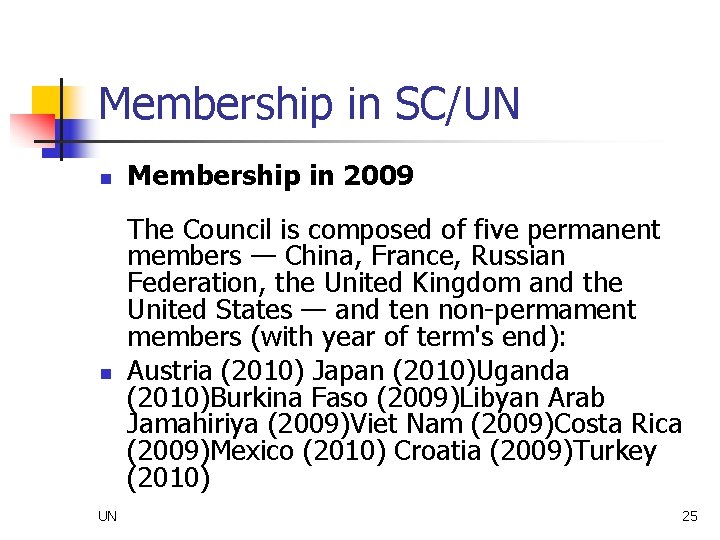 Membership in SC/UN n n UN Membership in 2009 The Council is composed of