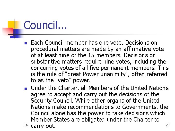 Council. . . n n UN Each Council member has one vote. Decisions on