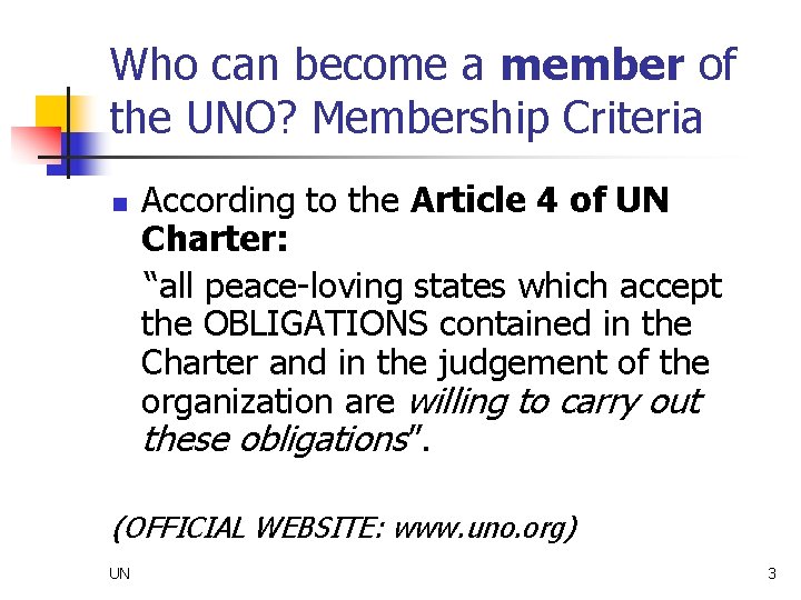 Who can become a member of the UNO? Membership Criteria n According to the