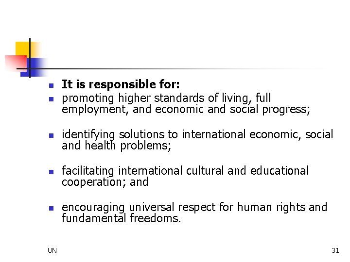 n It is responsible for: promoting higher standards of living, full employment, and economic