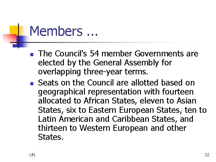 Members. . . n n UN The Council's 54 member Governments are elected by