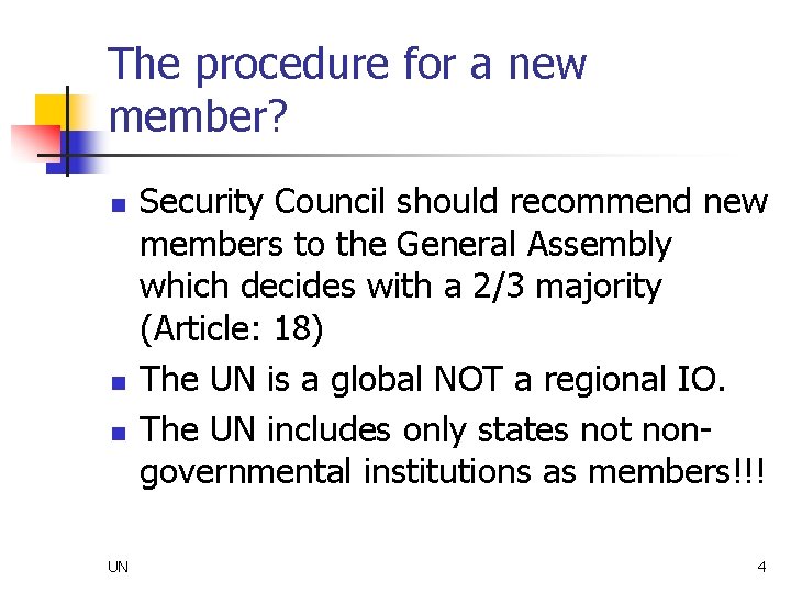 The procedure for a new member? n n n UN Security Council should recommend