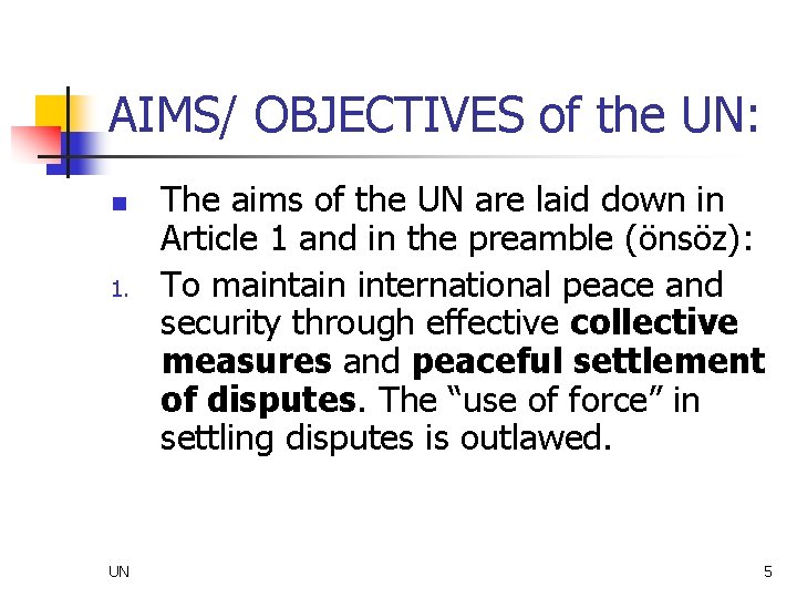 AIMS/ OBJECTIVES of the UN: n 1. UN The aims of the UN are