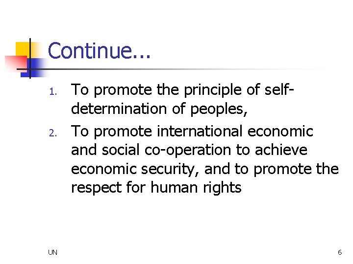 Continue. . . 1. 2. UN To promote the principle of selfdetermination of peoples,