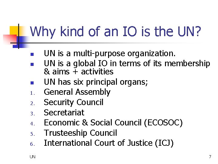 Why kind of an IO is the UN? 6. UN is a multi-purpose organization.