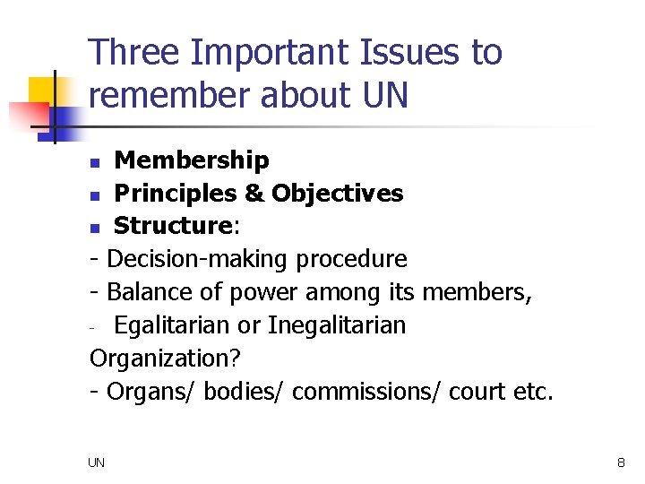 Three Important Issues to remember about UN Membership n Principles & Objectives n Structure: