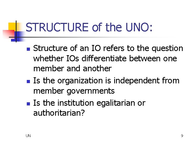 STRUCTURE of the UNO: n n n UN Structure of an IO refers to