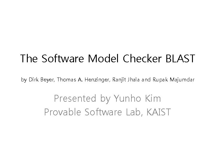 The Software Model Checker BLAST by Dirk Beyer, Thomas A. Henzinger, Ranjit Jhala and