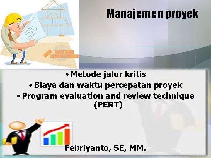 Manajemen proyek • Metode jalur kritis • Biaya dan waktu percepatan proyek • Program