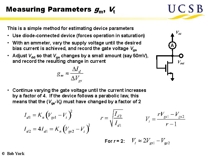 Measuring Parameters gm, Vt This is a simple method for estimating device parameters Vdd Measuring Parameters gm, Vt This is a simple method for estimating device parameters Vdd