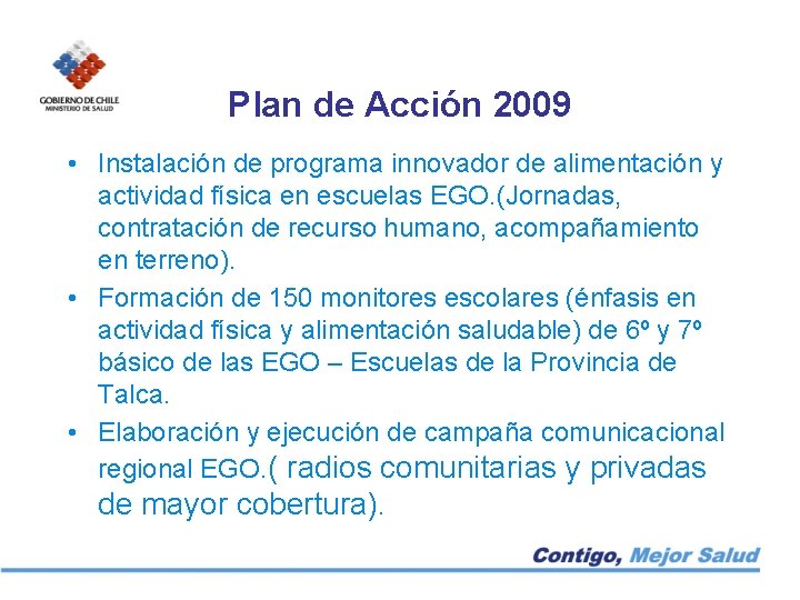 Plan de Acción 2009 • Instalación de programa innovador de alimentación y actividad física