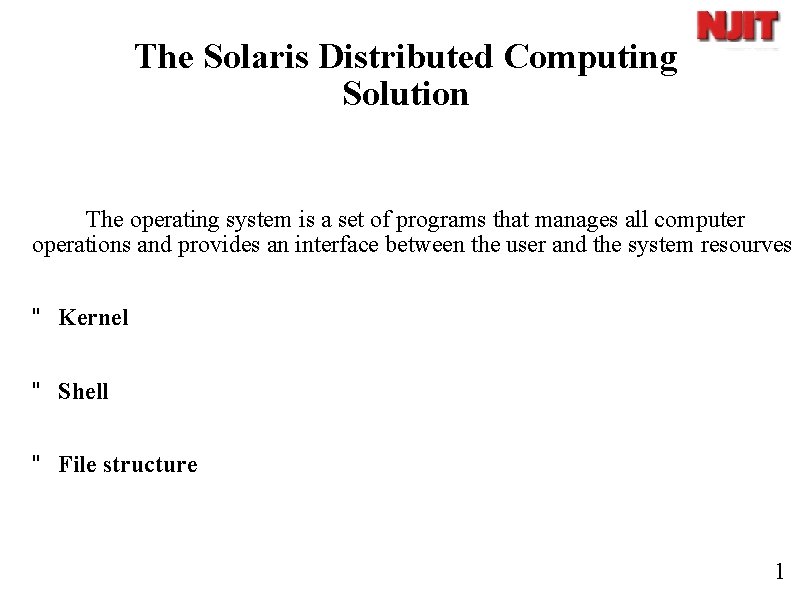 The Solaris Distributed Computing Solution The operating system is a set of programs that