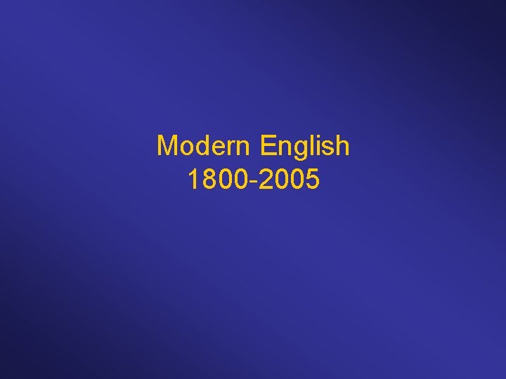 Modern English 1800 -2005 