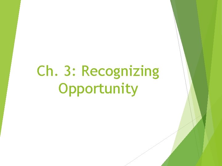 Ch. 3: Recognizing Opportunity 